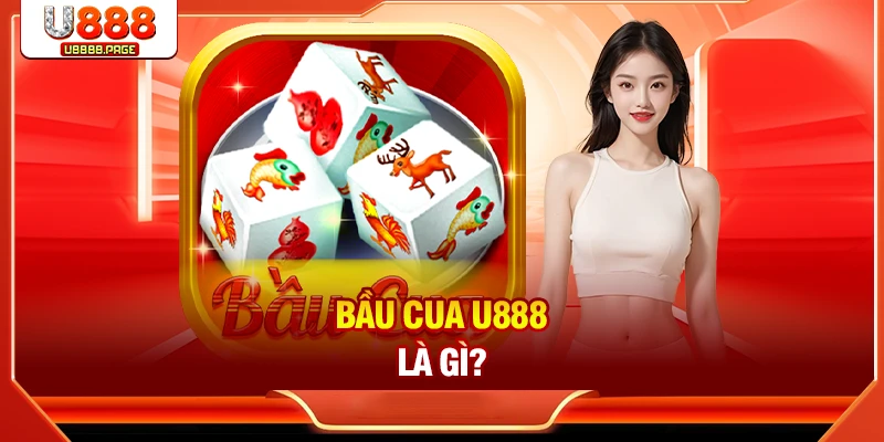 Khái niệm về game Bầu cua U888 kiếm thưởng hấp dẫn