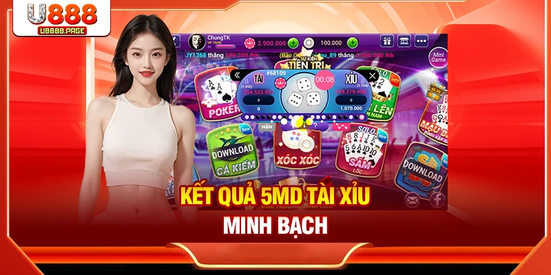 Kết quả 5MD Tài Xỉu minh bạch 
